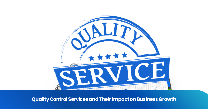 Quality Control Services and Their Impact on Business Growth